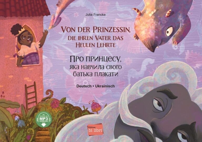 Hueber Verlag: Von der Prinzessin, die ihren Vater das Heulen lehrte Deutsch - Ukrainisch